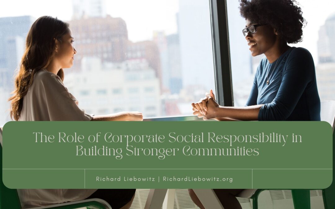 The Role of Corporate Social Responsibility in Building Stronger Communities